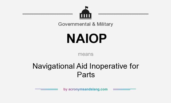 What does NAIOP mean? It stands for Navigational Aid Inoperative for Parts