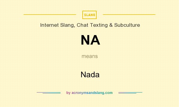 What does NA mean? It stands for Nada
