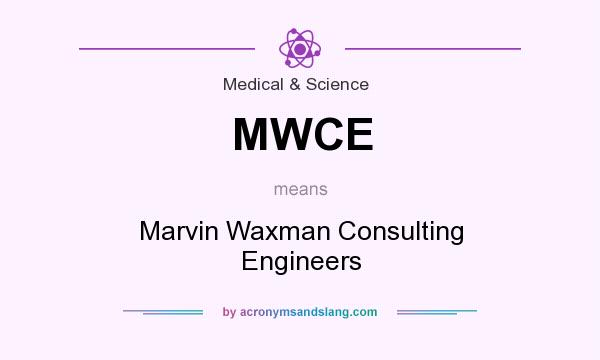 What does MWCE mean? It stands for Marvin Waxman Consulting Engineers