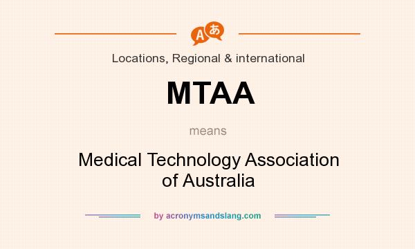 What does MTAA mean? It stands for Medical Technology Association of Australia