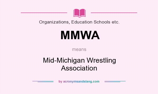 What does MMWA mean? It stands for Mid-Michigan Wrestling Association