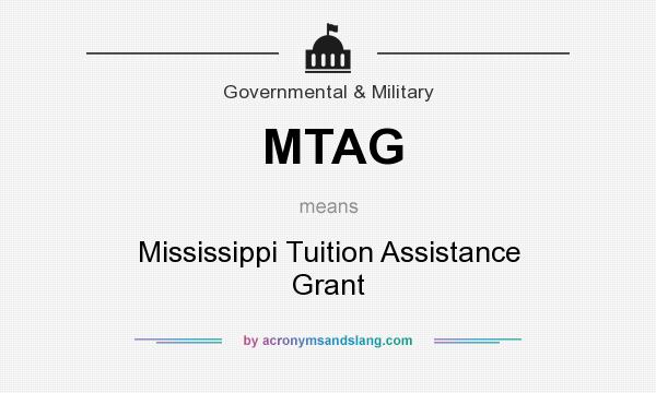 What does MTAG mean? It stands for Mississippi Tuition Assistance Grant