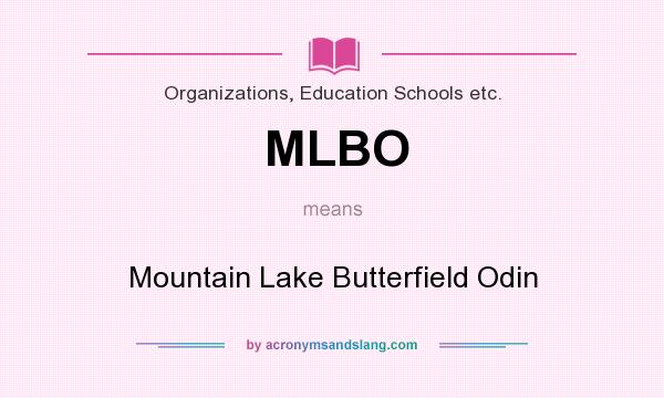 What does MLBO mean? It stands for Mountain Lake Butterfield Odin