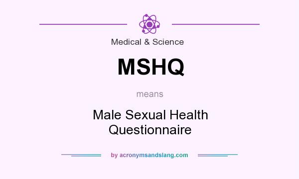 What does MSHQ mean? It stands for Male Sexual Health Questionnaire