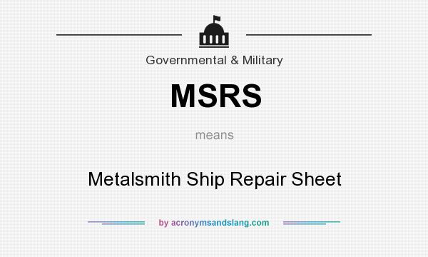 What does MSRS mean? It stands for Metalsmith Ship Repair Sheet
