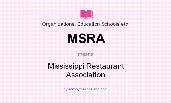 What does MSRA mean? It stands for Mississippi Restaurant Association