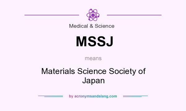 What does MSSJ mean? It stands for Materials Science Society of Japan