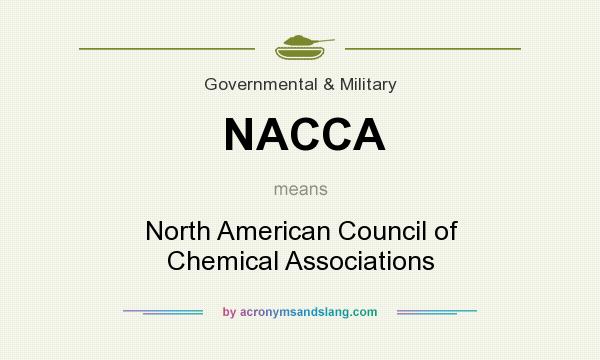 What does NACCA mean? It stands for North American Council of Chemical Associations