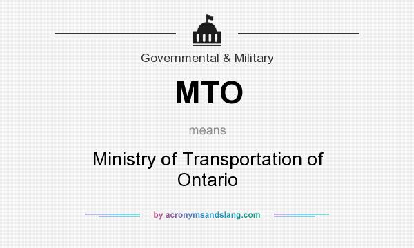 What does MTO mean? It stands for Ministry of Transportation of Ontario