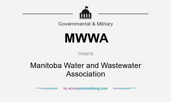 What does MWWA mean? It stands for Manitoba Water and Wastewater Association