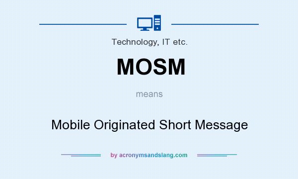 What does MOSM mean? It stands for Mobile Originated Short Message
