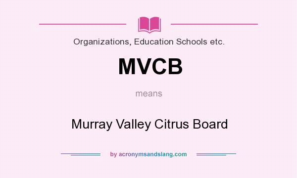 What does MVCB mean? It stands for Murray Valley Citrus Board