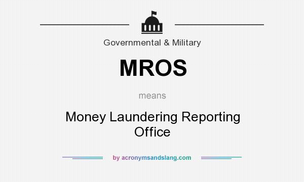 What does MROS mean? It stands for Money Laundering Reporting Office