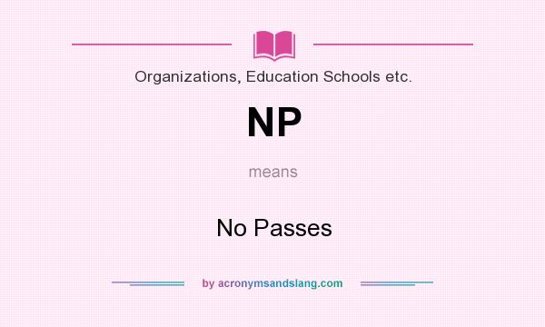 What does NP mean? It stands for No Passes