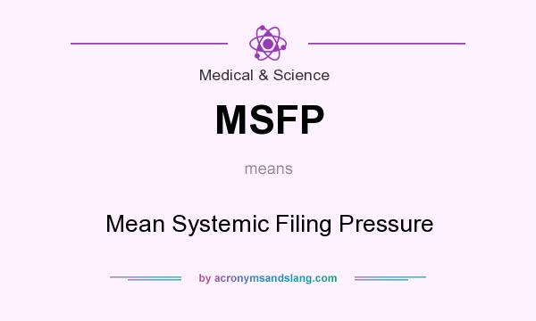 What does MSFP mean? It stands for Mean Systemic Filing Pressure
