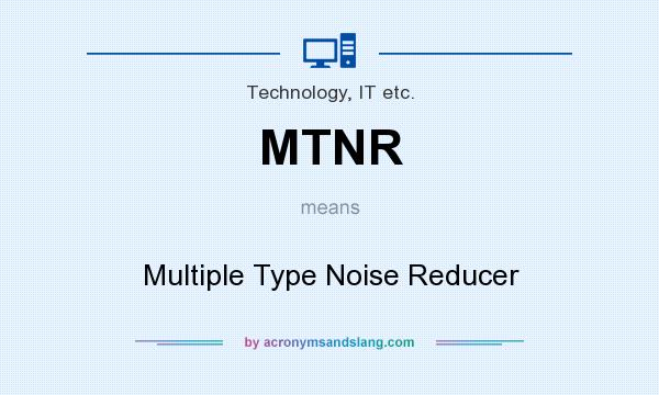 What does MTNR mean? It stands for Multiple Type Noise Reducer
