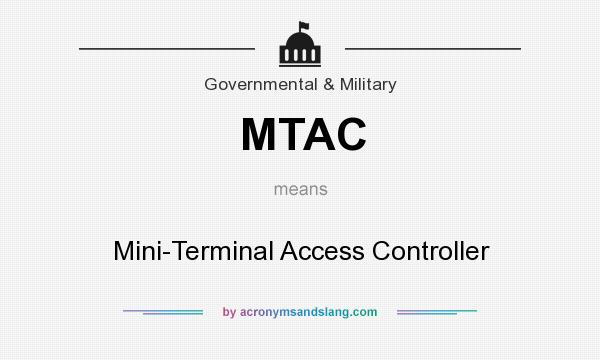 What does MTAC mean? It stands for Mini-Terminal Access Controller