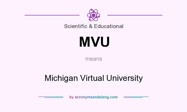 What does MVU mean? It stands for Michigan Virtual University