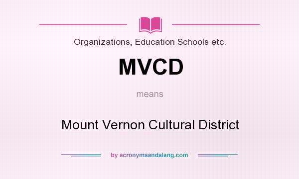 What does MVCD mean? It stands for Mount Vernon Cultural District
