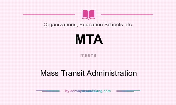What does MTA mean? It stands for Mass Transit Administration