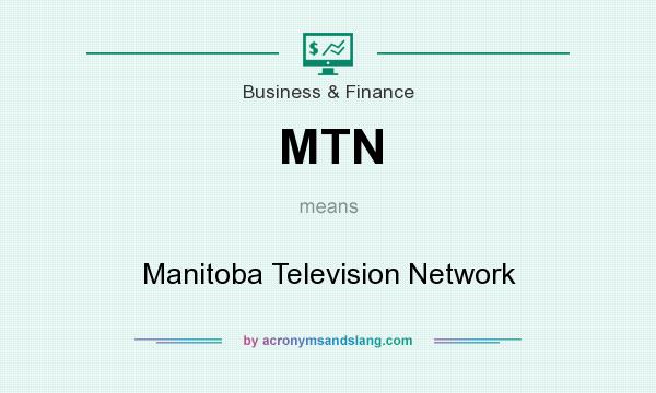 What does MTN mean? It stands for Manitoba Television Network