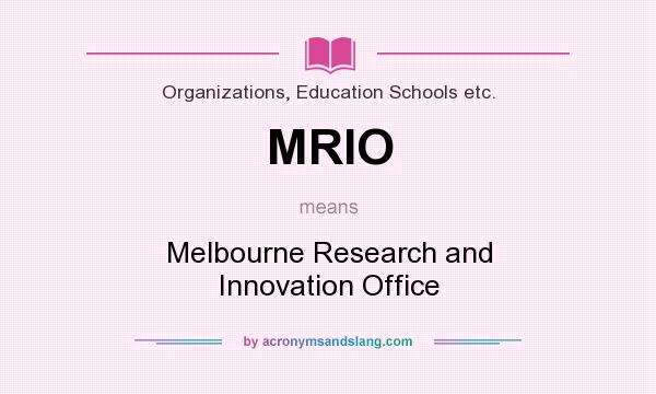 What does MRIO mean? It stands for Melbourne Research and Innovation Office