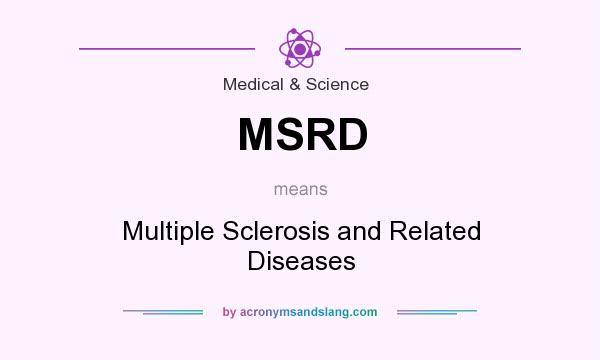 What does MSRD mean? It stands for Multiple Sclerosis and Related Diseases