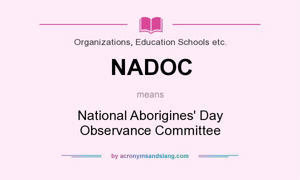 What does NADOC mean? It stands for National Aborigines` Day Observance Committee