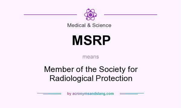 What does MSRP mean? It stands for Member of the Society for Radiological Protection