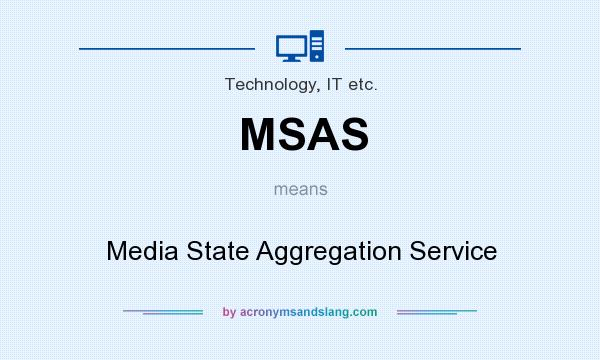 What does MSAS mean? It stands for Media State Aggregation Service