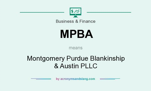 What does MPBA mean? It stands for Montgomery Purdue Blankinship & Austin PLLC
