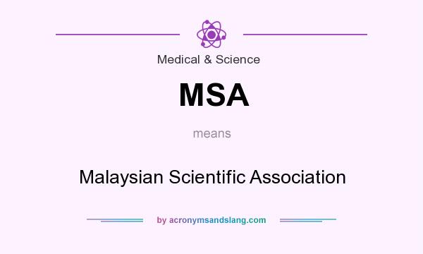 What does MSA mean? It stands for Malaysian Scientific Association