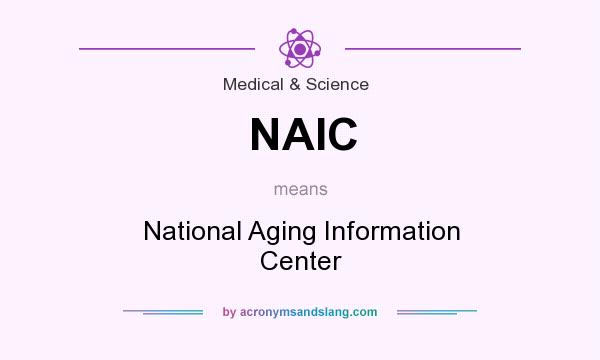 What does NAIC mean? It stands for National Aging Information Center