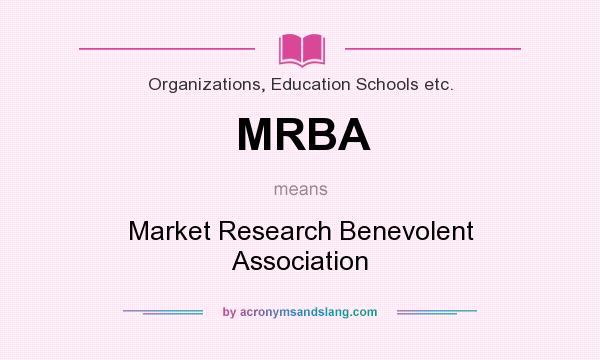 What does MRBA mean? It stands for Market Research Benevolent Association