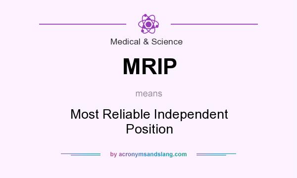 What does MRIP mean? It stands for Most Reliable Independent Position