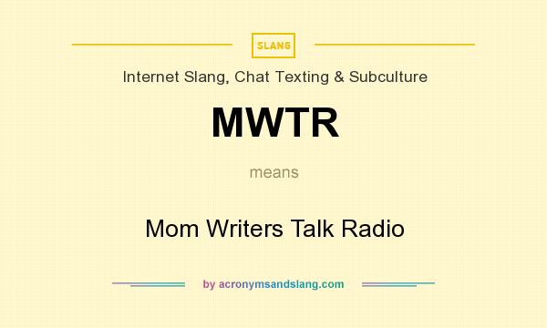 What does MWTR mean? It stands for Mom Writers Talk Radio