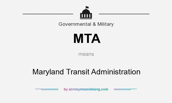 What does MTA mean? It stands for Maryland Transit Administration