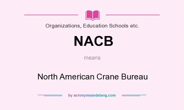 What does NACB mean? It stands for North American Crane Bureau
