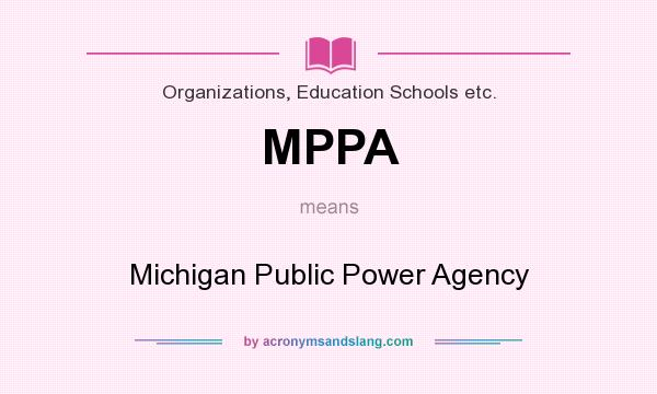 What does MPPA mean? It stands for Michigan Public Power Agency