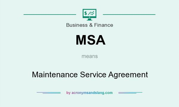 What does MSA mean? It stands for Maintenance Service Agreement