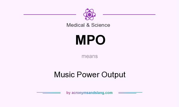 What does MPO mean? It stands for Music Power Output