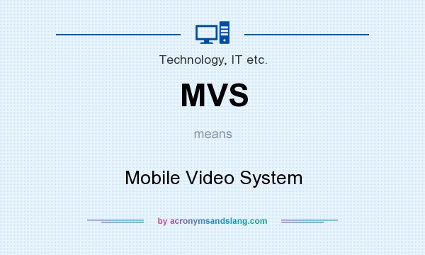 What does MVS mean? It stands for Mobile Video System