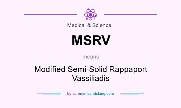 What does MSRV mean? It stands for Modified Semi-Solid Rappaport Vassiliadis