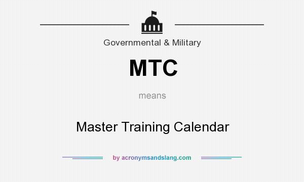 What does MTC mean? It stands for Master Training Calendar