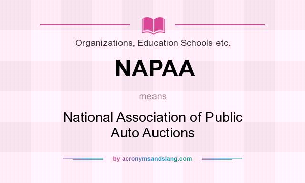 What does NAPAA mean? It stands for National Association of Public Auto Auctions