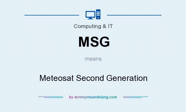 What does MSG mean? It stands for Meteosat Second Generation