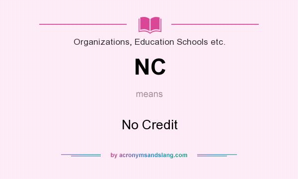 What does NC mean? It stands for No Credit