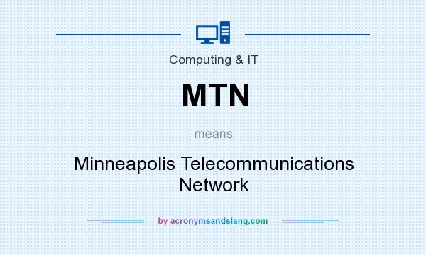 What does MTN mean? It stands for Minneapolis Telecommunications Network