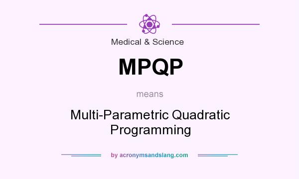 What does MPQP mean? It stands for Multi-Parametric Quadratic Programming