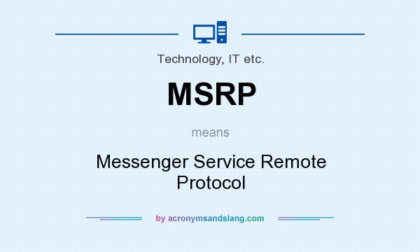 What does MSRP mean? It stands for Messenger Service Remote Protocol